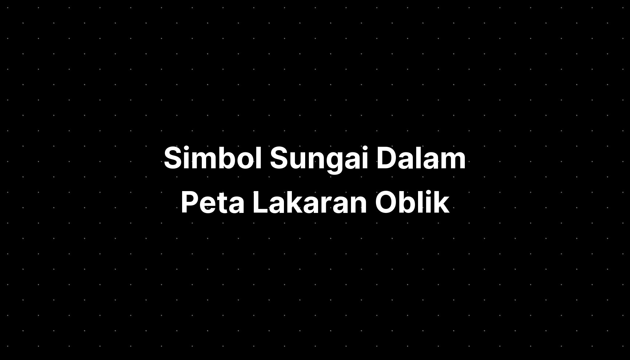 Simbol Sungai Dalam Peta Lakaran Oblik IMAGESEE